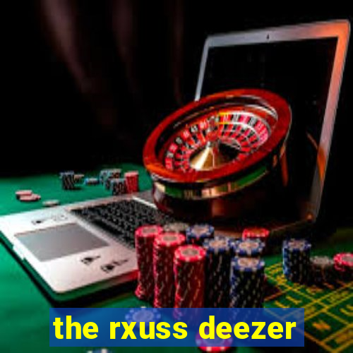 the rxuss deezer